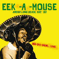 Eek-A-Mouse - At The Arena Long Beach, May, '83 - Wa-Do-Dem (Live) (Live [Explicit])