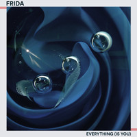 Frida - Everything (Is You)