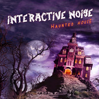 Interactive Noise - Haunted House