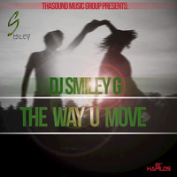 Smiley G - The Way U Move - Single