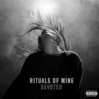 Rituals of Mine - Devoted (Explicit)