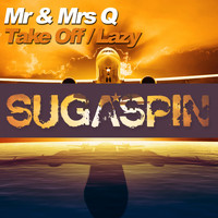 Mr & Mrs Q - Take Off / Lazy