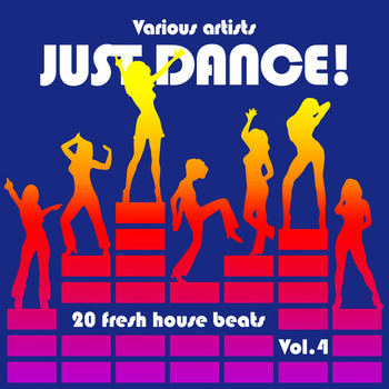 Various Artists - Just Dance! (20 Fresh House Beats), Vol. 4