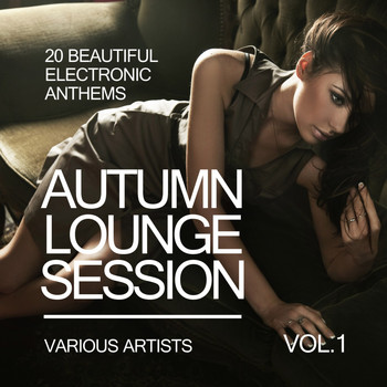 Various Artists - Autumn Lounge Session (20 Beautiful Electronic Anthems), Vol. 1