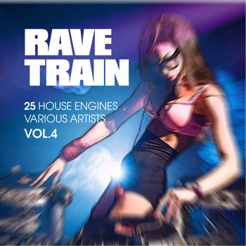 Various Artists - Rave Train, Vol. 4 (25 House Engines)