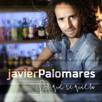 Javier Palomares - Por Qué Te Quiero