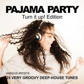 Various Artists - Pajama Party (Turn It Up! Edition) [25 Very Groovy Deep-House Tunes]