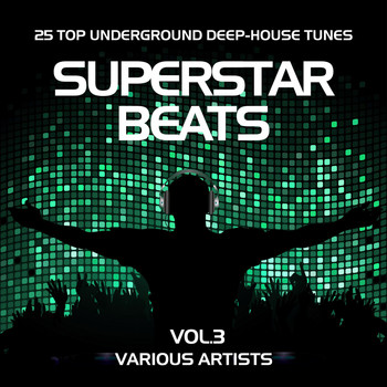 Various Artists - Superstar Beats (25 Top Underground Deep-House Tunes), Vol. 3