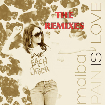 Maiba - Pain is Love (The Remixes)