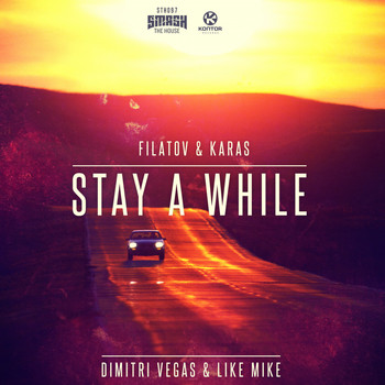Dimitri Vegas & Like Mike - Stay a While (Filatov & Karas Remixes)