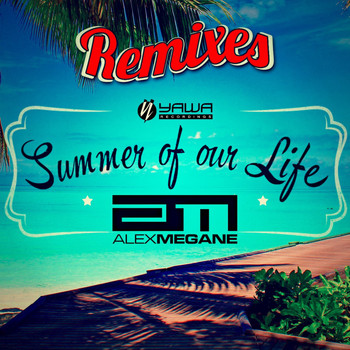 Alex Megane - Summer of Our Life (Remixes)