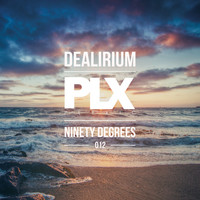 Dealirium - Ninety Degrees