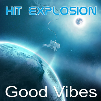 Various Artists - Hit Explosion Good Vibes