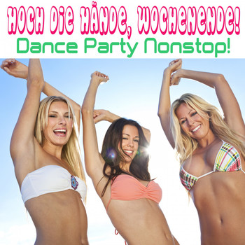 Various Artists - Hoch die Hände, Wochenende: Dance Party Nonstop