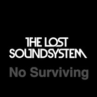 The Lost Soundsystem - No Surviving