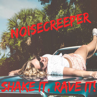 Noisecreeper - Shake It, Rave It!