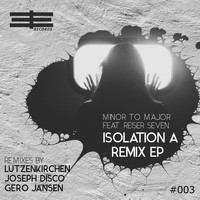 Minor to Major feat. Reiser Seven - Isolation A (Remix EP)