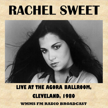 Rachel Sweet - Live at the Agora Ballroom, Cleveland, 1980 (FM Radio Broadcast)
