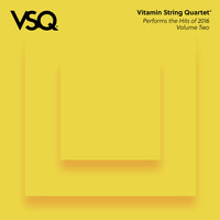 Vitamin String Quartet - VSQ Performs the Hits of 2016, Vol. 2