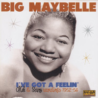 Big Maybelle - I've Got a Feelin'