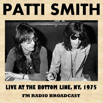 Patti Smith - Live at the Bottom Line, New York, 1975 (FM Radio Broadcast)
