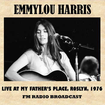 Emmylou Harris - Live at My Father's Place, Roslyn, 1976 (FM Radio Broadcast)