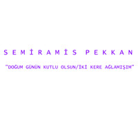 Semiramis Pekkan - Doğum Günün Kutlu Olsun / İki Kere Ağlamışım