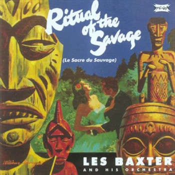 Les Baxter & His Orchestra & Les Baxter - Ritual of the Savage / The Passions!