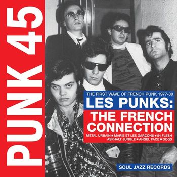 Various Artists - Soul Jazz Records Presents PUNK 45: Les Punks: The French Connection. The First Wave Of Punk 1977-80