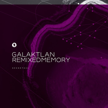 Galaktlan - Remixed Memory