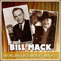 Bill Mack - The Hillbilly Researcher Vol.17