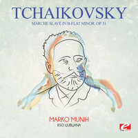 Pyotr Ilyich Tchaikovsky - Tchaikovsky: Marche Slave in B-Flat Minor, Op. 31 (Digitally Remastered)
