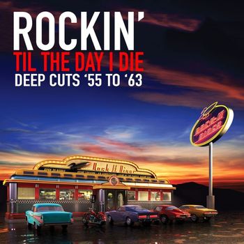 Various Artists - Rockin' Til the Day I Die - Deep Cuts '55 to '63