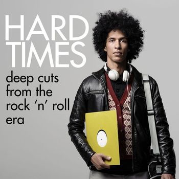 Various Artists - Hard Times - Deep Cuts From the Rock 'N' Roll Era