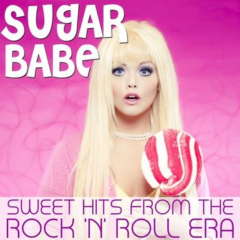 Various Artists - Sugar Babe - Sweet Hits from the Rock & Roll Era
