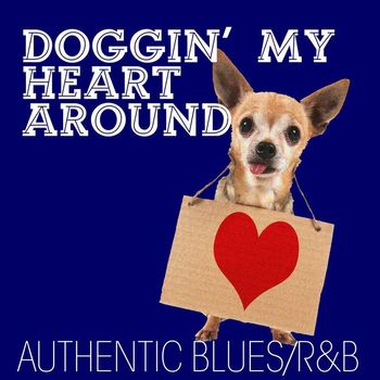 Various Artists - Doggin' My Heart Around: Authentic Blues / R&B