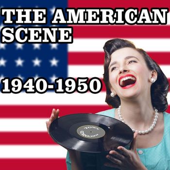Various Artists - The American Scene 1940-1950
