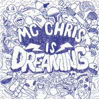 Mc Chris - MC Chris Is Dreaming (Explicit)