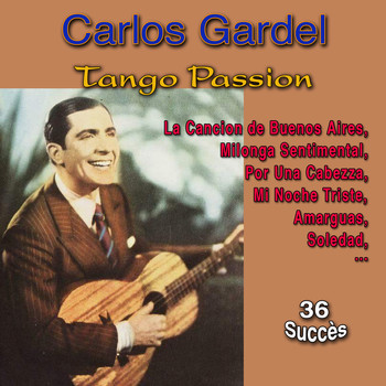 Carlos Gardel - Tango Passion