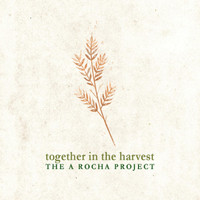 Kenny Meeks - Together in the Harvest: The A Rocha Project