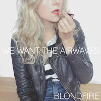 Blondfire - We Want the Airwaves