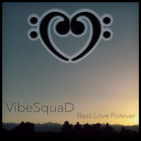 VibeSquaD - Bass Love Forever