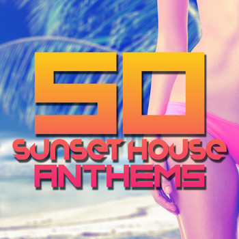Various Artists - 50 Sunset House Anthems