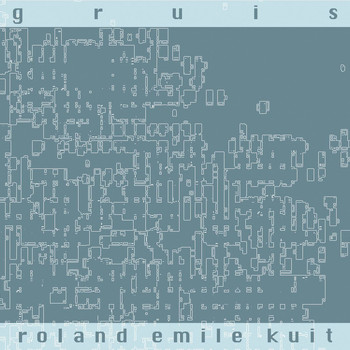Roland Emile Kuit - Gruis
