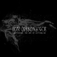 Ion Dissonance - Suffering: The Art of Letting Go