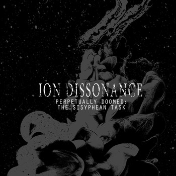 Ion Dissonance - Perpetually Doomed: The Sisyphean Task
