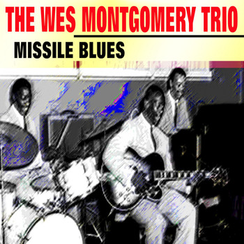 The Wes Montgomery Trio - Missile Blues