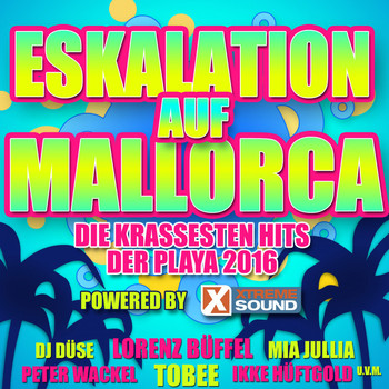 Various Artists - Eskalation auf Mallorca, die krassesten Hits der Playa 2016 powered by Xtreme Sound