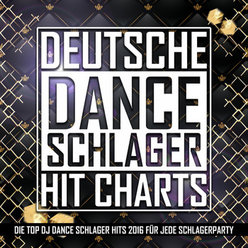 Various Artists - Deutsche Danceschlager Hit Charts (Die Top DJ Dance Schlager Hits 2016 für jede Schlagerparty)