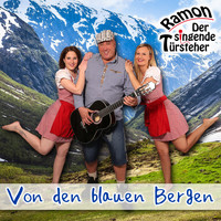Ramon der singende Türsteher - Von den blauen Bergen